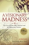A Visionary Madness: The Case of James Tilly Matthews and the Influencing Machine