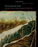 Picturing the Land: Narrating Territories in Canadian Landscape Art, 1500-1950